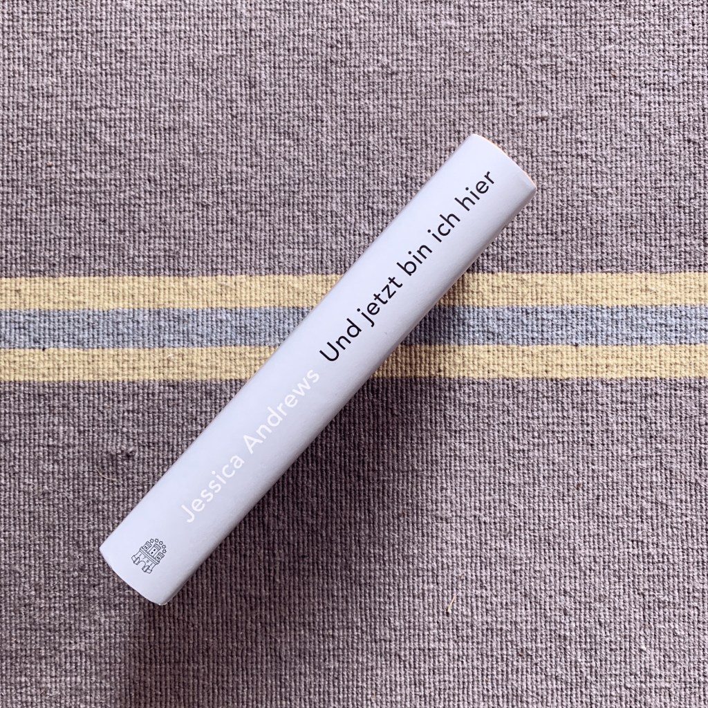 „Und jetzt bin ich hier“ von Jessica&nbsp;Andrews